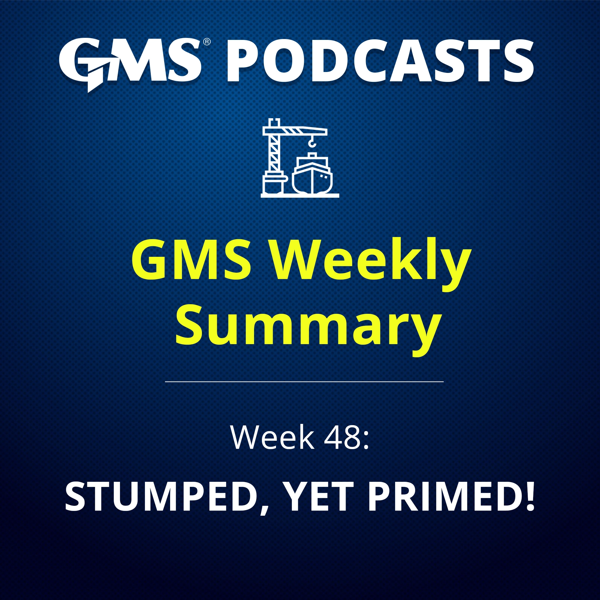 GMS Weekly Report for Week 48, titled “Stumped, Yet Primed,” highlighting declining steel prices, currency changes, and Pakistan’s first HKC-compliant ship recycling yard.